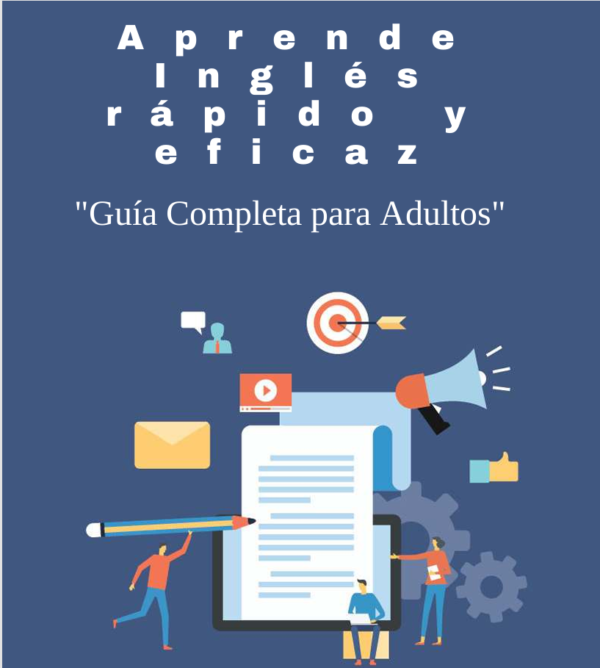 Aprende Ingles rapido y eficaz! Guia completa para adultos ocupados